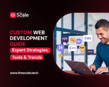Custom Web Development Guide: Expert Strategies, Tools & Trends 