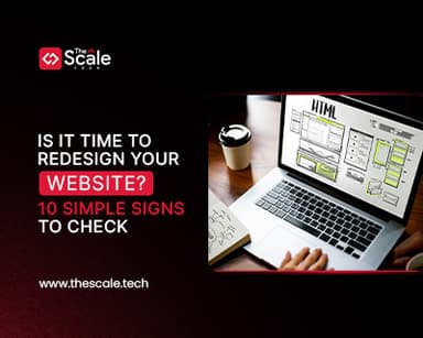 Is It Time To Redesign Your Website? 10 Simple Signs To Check 