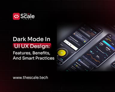 Dark Mode In UI UX Design: Features, Benefits, And Smart Practices 