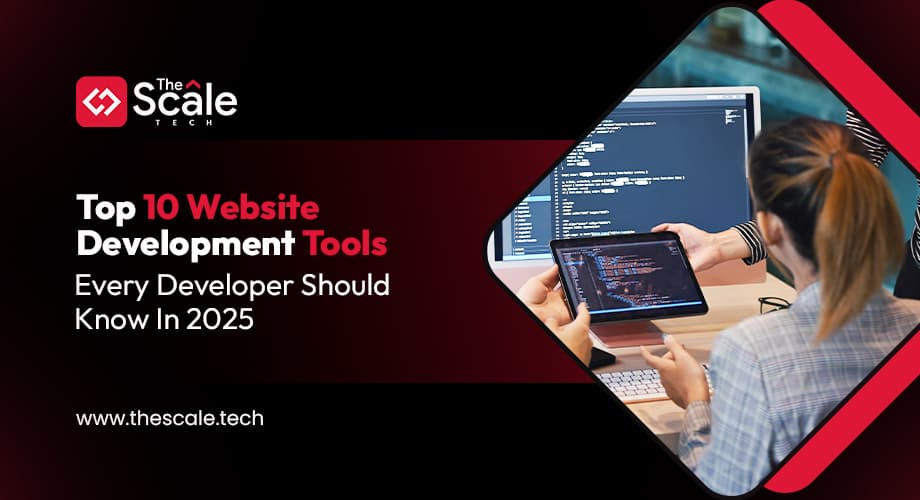 Top 10 Website Development Tools Every Developer Should Know In 2025